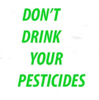 Dont drink y our pesticidesfi In: GUEST EDITORIAL: Lawns or clean water? | Our Santa Fe River, Inc. (OSFR) | Protecting the Santa Fe River